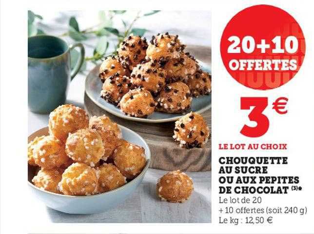 chouquette au sucre ou aux pépites de chocolat 20+10 offertes