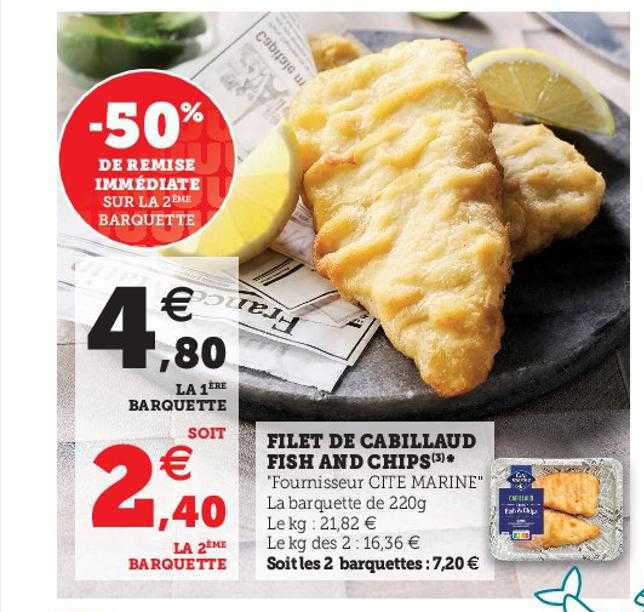 filet de cabillaud fish and chips -50% de remise immédiate sur le 2ème barquette