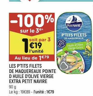 les p'tits filets de maquereaux pointe d huile d'olive vierge extra petit navire -100% sur le 3e