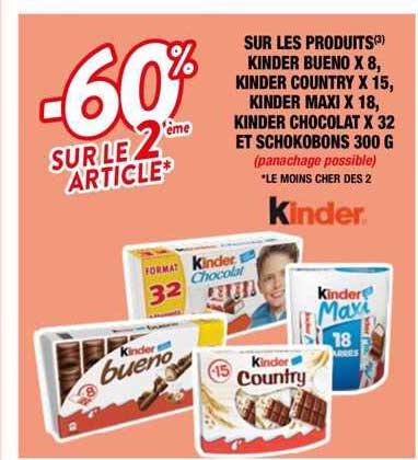 produits kinder bueno x8, kinder country x15, kinder maxi x18, kinder chocolat x32 et schokobons 300 g