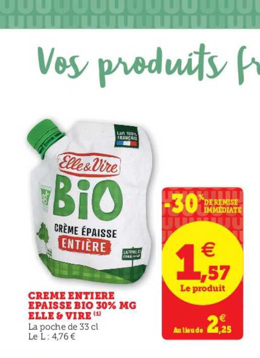 crème entière épaisse bio 30% mg elle&vire -30% de remise immédiate