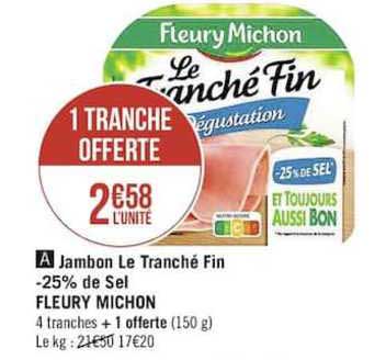 jambon le tranché fin moins 25% de sel fleury michon 1 tranche offerte
