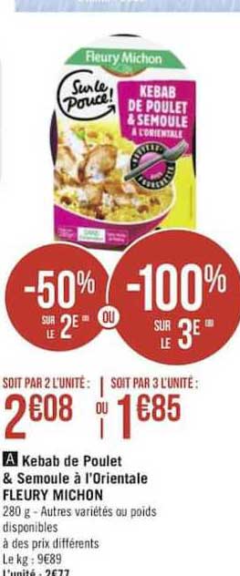 kebab de poulet & semoule à l'orientale fleury michon -50% sur le 2e ou -100 sur le 3e