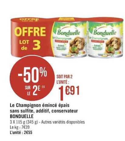 le champignon émincé épais sans sulfite additif conservateur bonduelle -50% sur le 2e