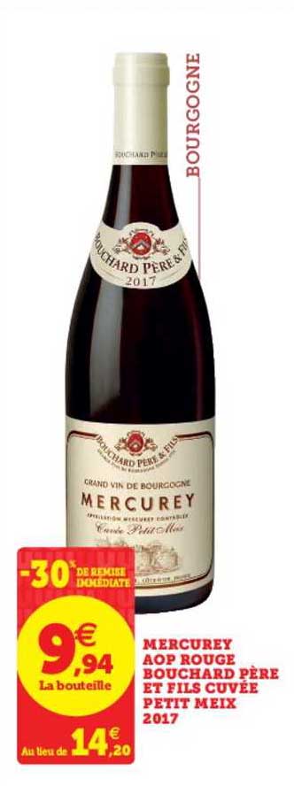 mercurey aop rouge bouchard père et fils cuvée petit meix 2017 -30% de remise immédiate