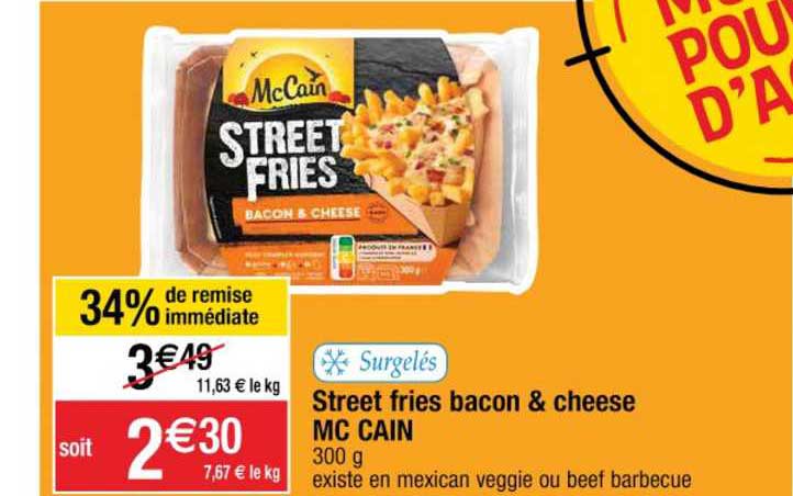 steet fries bacon & cheese mc cain 34% de remise immédiate
