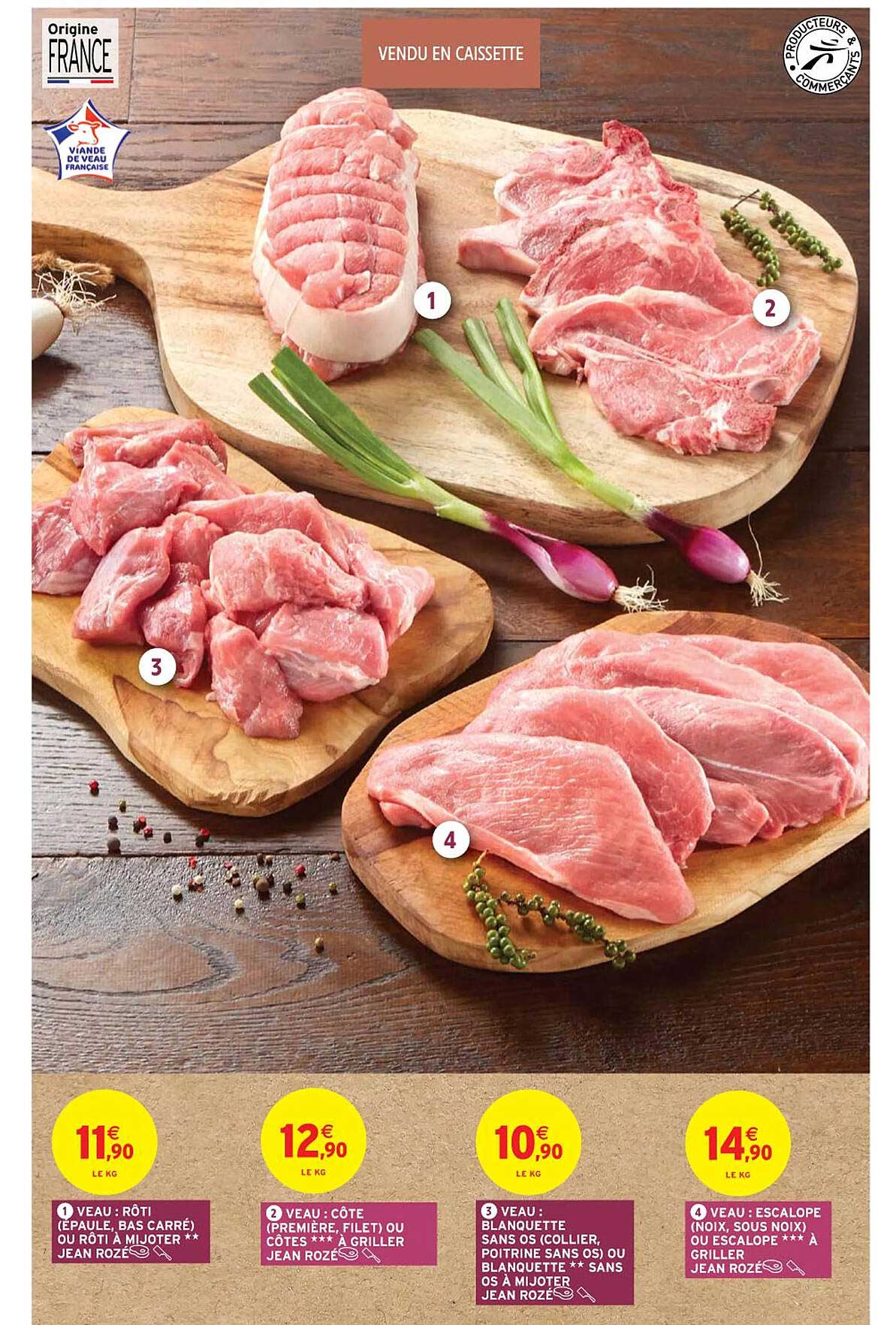 veau : rôti (épaule, bas carré) ou rôti à mijoter jean rozé, veau : côte (première, filet) ou côte***à griller jean rozé, veau : blanquette sans os (collier, poitrine sans os)