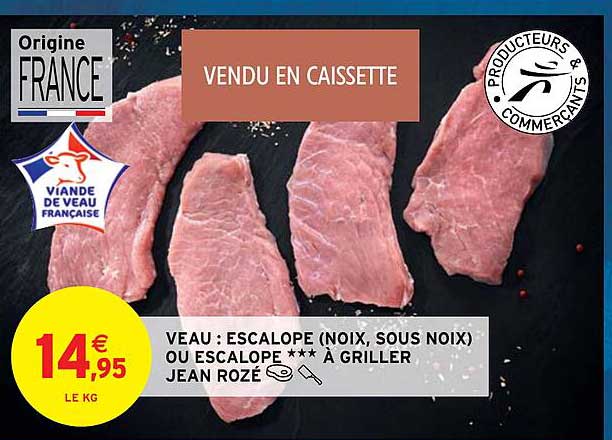 Veau : Escalope (noix, Sous Noix) Ou Escalope***à Griller Jean Rozé