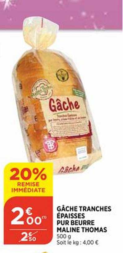 Gâche Tranches épaisses Pur Beurre Maline Thomas 20% Remise Immédiate