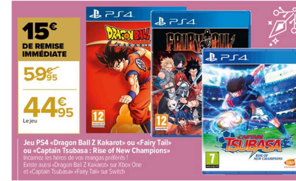 jeu ps4 «dragon ball z kakarot» ou «fairy tail» ou «1captain tsubasa : rise of new champions»