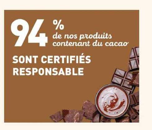 94% de nos produits contenant du cacao sont certifiés responsable