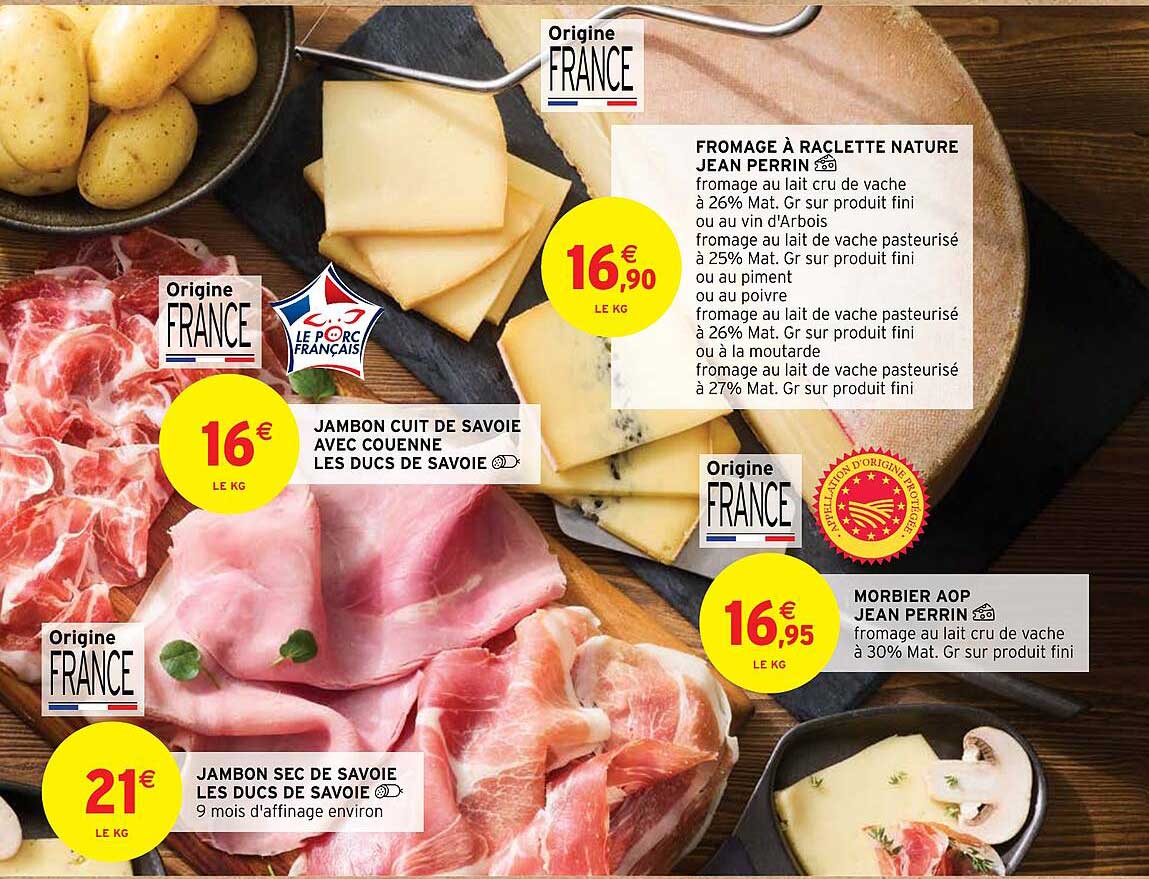 jambon sec de savoie les ducs de savoie, jambon cuit de savoie avec couenne les ducs de savoie, fromage à raclette nature jean perrin, morbier aop jean perrin