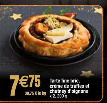 tarte fine brie, crème de truffes et chutney d'oignons