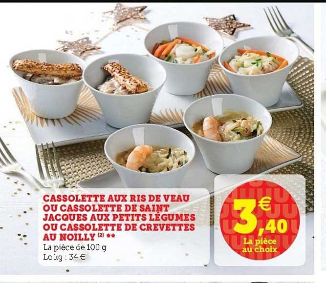 cassolette aux ris de veau ou cassolette de saint jacques aux petits légumes ou cassolette de crevettes au noilly