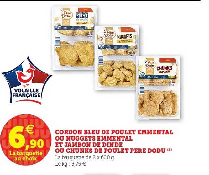 cordon bleu de poulet emmental ou nuggets emmental et jambon de dinde u chunks de poulet père dodu