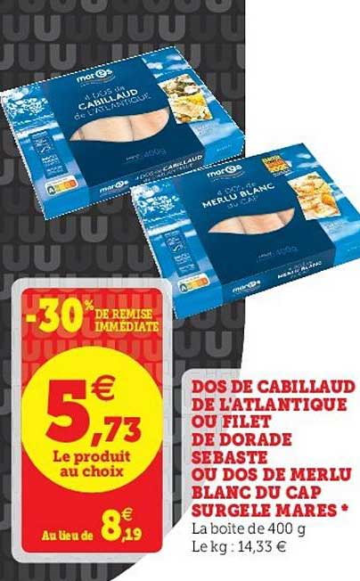 dos de cabillaud de l'atlantique ou filet de dorade sébaste ou dos de merlu blanc du cap surgelé mares