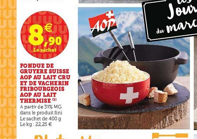 fondue de gruyère suisse aop au lait cru et de vacherin fribourgeois aop au lait thermise
