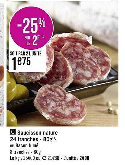 saucisson nature 24 tranches - 80g ou bacon fumé