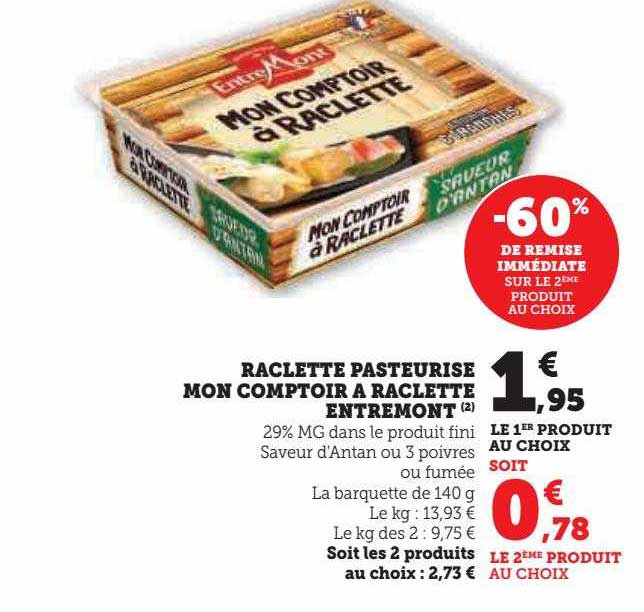 raclette pasteurisé mon comptoir à raclette entremont -60% de remise immédiate sur le 2ème produit au choix
