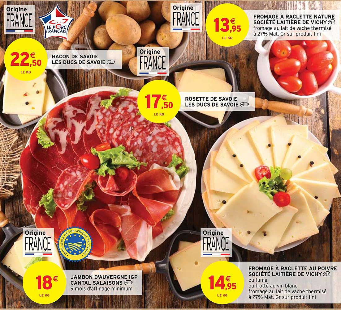 Bacon De Savoie Les Ducs De Savoie, Jambon D'auvergne Igp Cantal Salaisons, Rosette De Savoie Les Ducs De Savoie, Fromage à Raclette Nature Société Laitière De Vichy, Fromage à Raclette Au Poivre