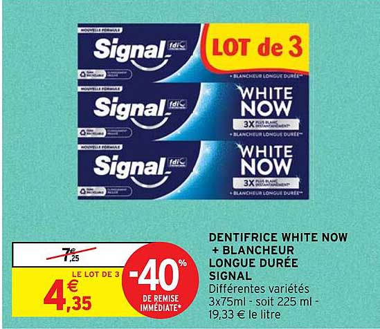 dentifrice white now + blancheur longue durée signal -40% de remise immédiate