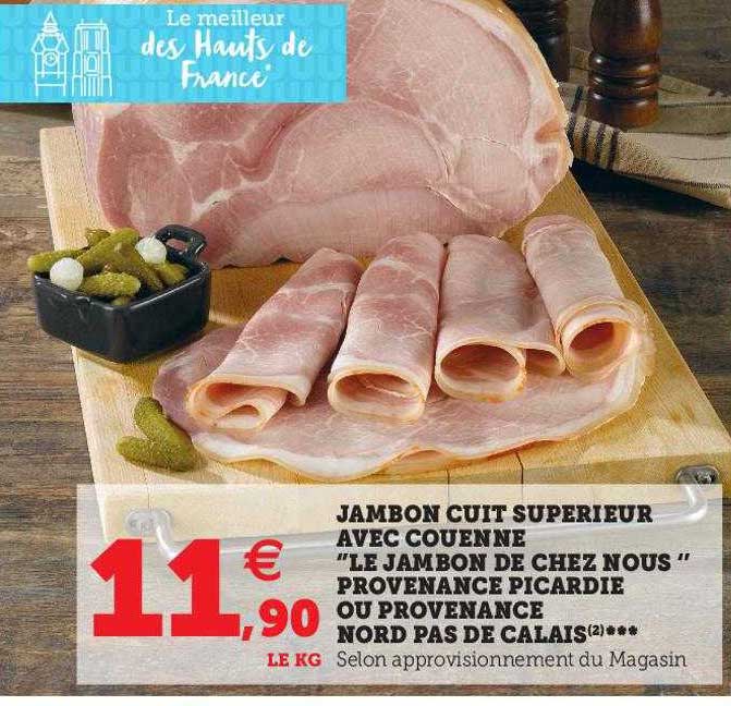 jambon cuit supérieur avec couenne "le jambon de chez nous" provenance picardie ou provenance nord pas de calais