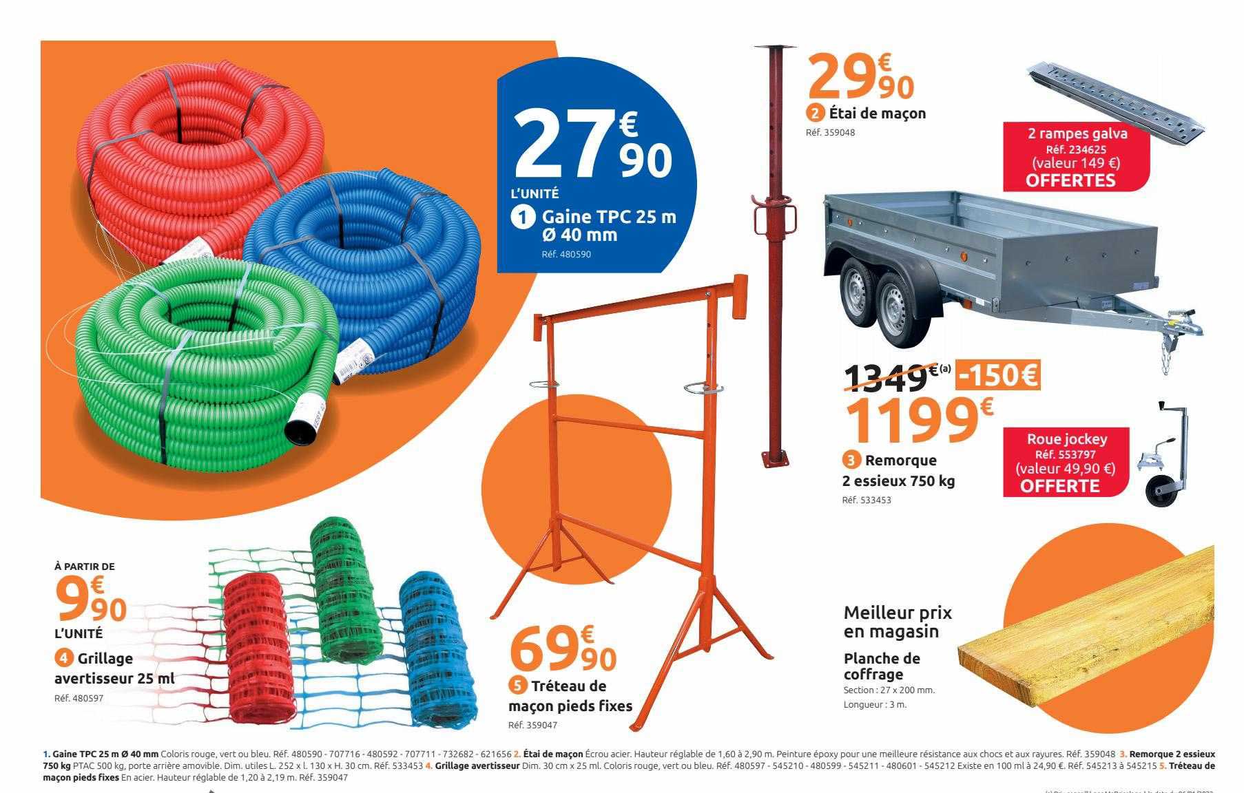 grillage avertisseur 25ml, tréteau de maçon pieds fixes, étai de maçon, remorque 2 essieux 750 kg, planche de coffrage