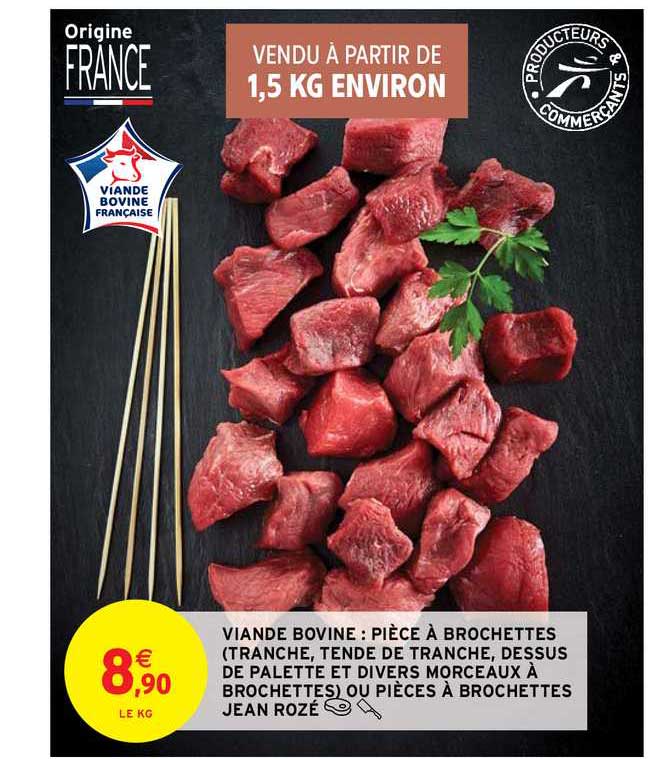 viande bovine : pièce à brochettes (tranche, tende de tranche, dessus de palette et divers morceaux à brochettes) ou pièces à brochettes jean rozé