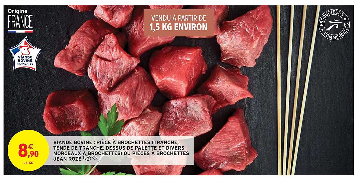 viande bovine : pièce à brochettes (tranche, tende de tranche, dessus de palette et divers morceaux à brochettes) ou pièces à brochettes jean rozé