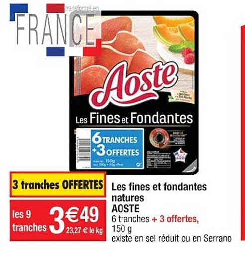 les fines et fondantes natures aoste 3 tranches offertes