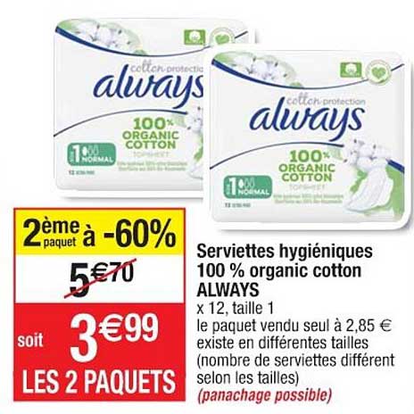 serviettes hygiéniques 100% organic cotton always 2ème paquet à -60%