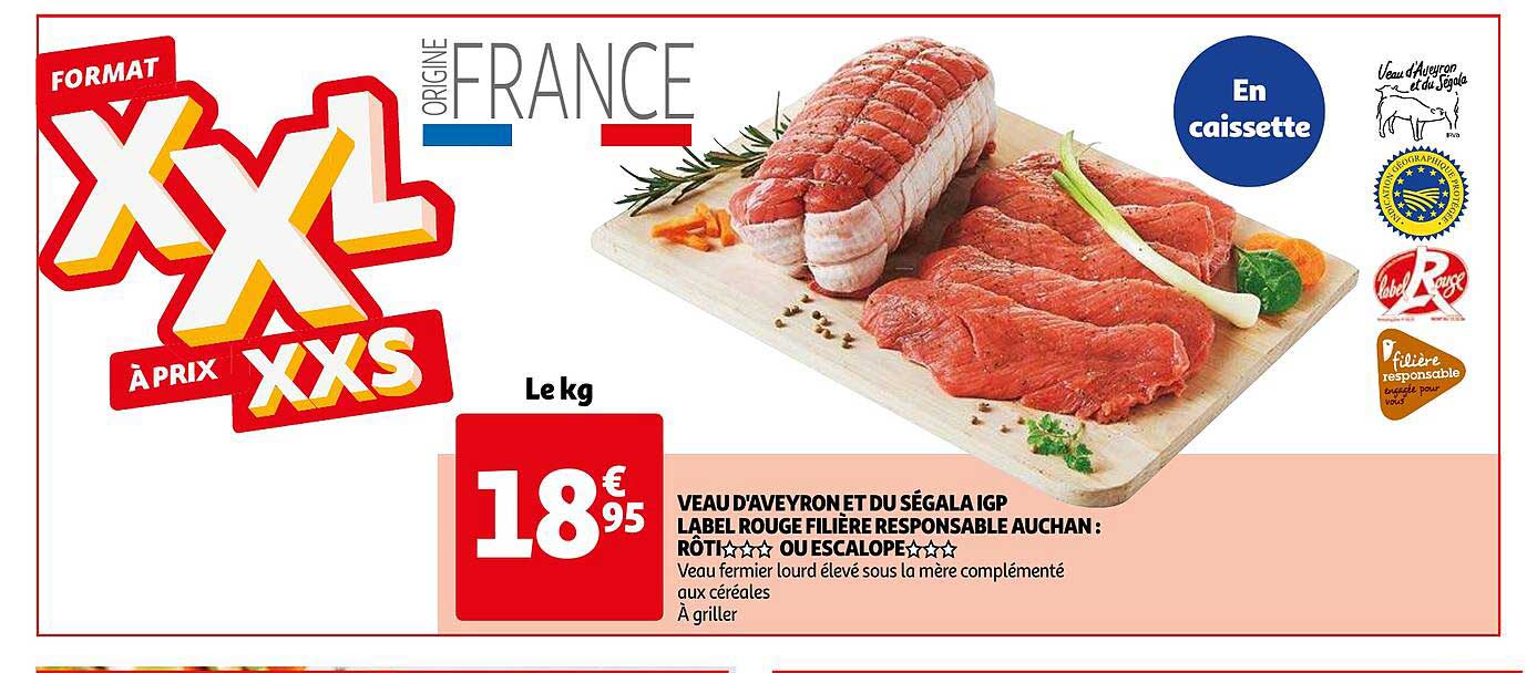 Veau D'aveyron Et Du Ségala Igp Label Rouge Filière Responsable Auchan : Rôti***ou Escalope***