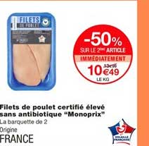 filets de poulet certifié élevé sans antibiotique monoprix -50% sur le 2ème article