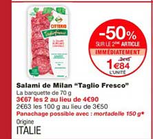 Salami De Milan Taglio Fresco -50% Sur Le 2ème Article