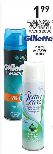 Le Gel à Raser Satin Care Sensitive Ou Mach 3 Doux