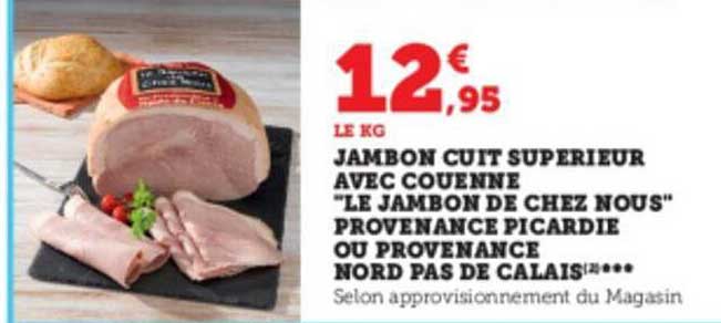 jambon cuit supérieur avec couenne "le jambon de chez nous" provenance picardie ou nord pas de calais