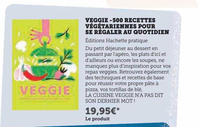 veggie - 500 recettes végétariennes pour se régaler au quotidien