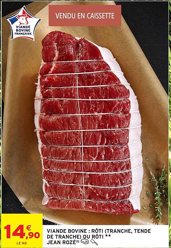 Jean Rozé Viande Bovine : Rôti (tranche, tendre de tranche) ou rôti