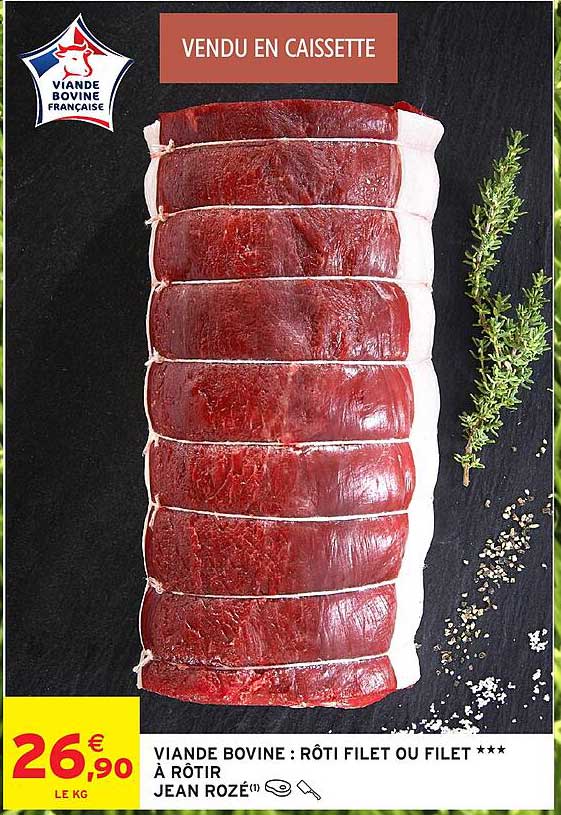 VIANDE BOVINE : RÔTI FILET OU FILET *** À RÔTIR JEAN ROZÉ