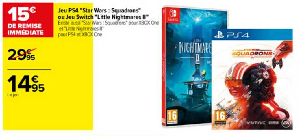 jeu ps4 "star wars : squadrons" ou jeu switch "little nightmares II"