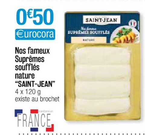 nos fameux suprêmes soufflés nature "saint-jean"