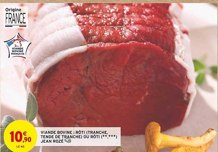viande bovine : rôti (tranche, tende de tranche) ou rôti (**, ***) jean rozé