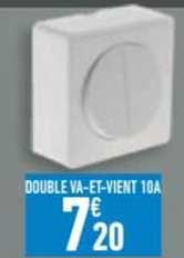 double va-et-vient 10A
