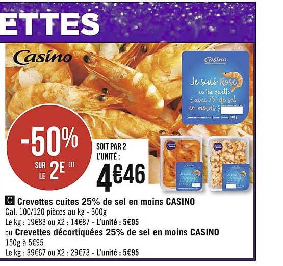 crevettes cuites 25% de sel en moins casino ou crevettes décortiquées 25% de sel en moins casino
