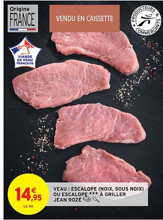 Veau : Escalope (noix, Sous Noix) Ou Escalope***à Griller Jean Rozé