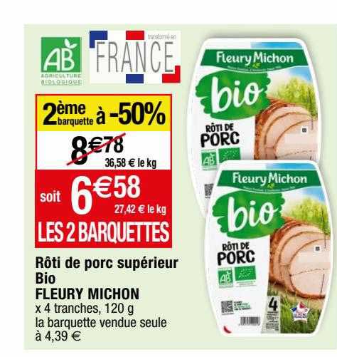 rôti de porc supérieur bio fleury michon 2ème barquete à -50%
