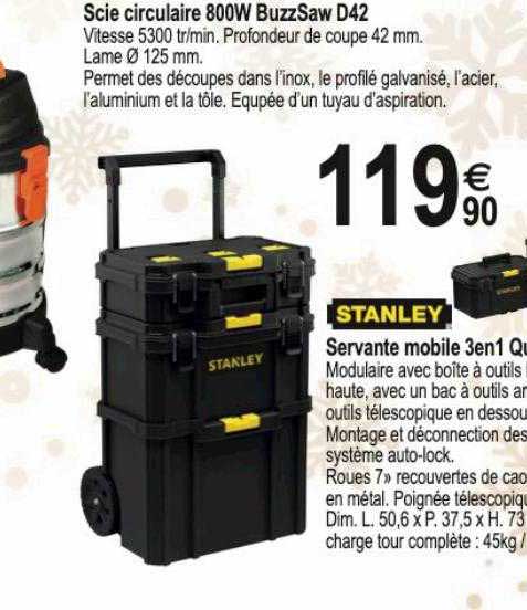 scie circulaire 800w buzz saw d42, servante mobile 3 en 1 stanley