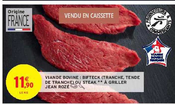 viande bovine : bifteck (tranche, tende de tranche) ou steak**à griller jean rozé