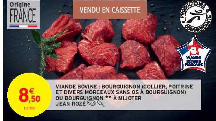 viande bovine : bourguignon (collier, poitrine et divers morceaux sans os à bourguignon) ou bourguignon**à mijoter jean rozé
