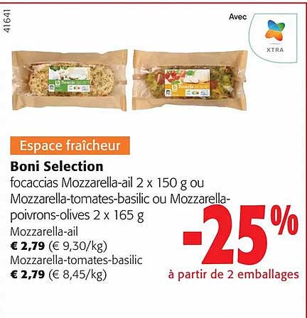 boni selection focaccias mozzarella-ail ou mozzarella-tomates-basilic ou mozzarella-poivrons-olives